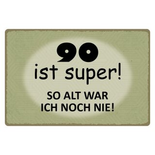 Blechschild "90 ist super so alt ich noch nie" 40 x 30 cm Dekoschild 90 Geburtstag