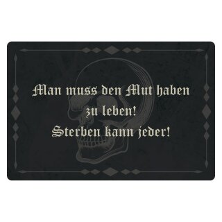 Blechschild "Man muss den Mut haben zu leben" 40 x 30 cm Dekoschild Lebensweisheit