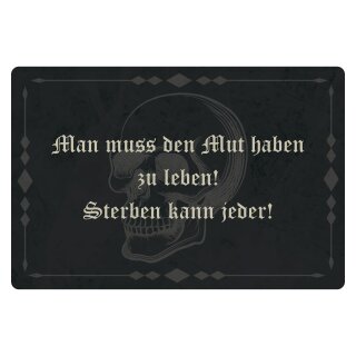 Blechschild "Man muss den Mut haben zu leben" 40 x 30 cm Dekoschild Lebensweisheit