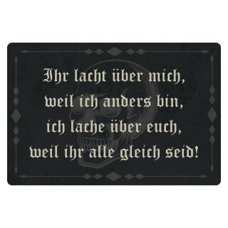 Blechschild "Ihr lacht weil ich anders bin" 40 x 30 cm Dekoschild Lebensphilosophie