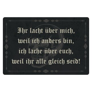 Blechschild "Ihr lacht weil ich anders bin" 40 x 30 cm Dekoschild Lebensphilosophie