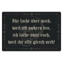 Blechschild "Ihr lacht weil ich anders bin" 40...