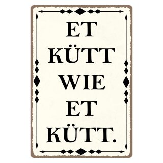 Blechschild "Et kütt wie et kütt" 30 x 40 cm Dekoschild Kölscher Spruch