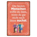 Blechschild "Die besten Menschen triffst du" 30...