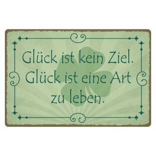 Blechschild "Glück ist kein Ziel Art zu leben" 40 x 30 cm Dekoschild Lebensweisheit