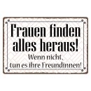 Blechschild "Frauen finden alles heraus" 40 x...