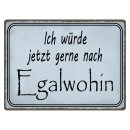 Blechschild "Ich würde jetzt gerne...