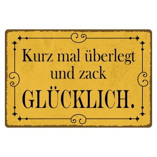 Blechschild "Kurz überlegt und zack glücklich" 40 x 30 cm Dekoschild Glück