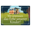 Blechschild "Verprassen Erbe unserer Kinder" 40...