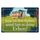 Blechschild "Reise vor dem Sterben Erben" 40 x...