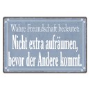 Blechschild "Wahre Freundschaft bedeutet" 40 x...