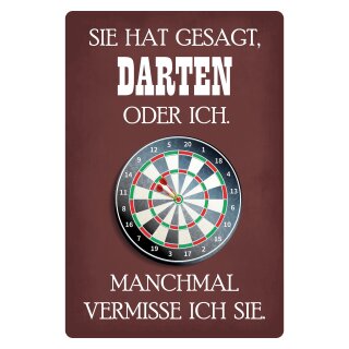 Blechschild "Sie hat gesagt Darten oder ich" 30 x 40 cm Dekoschild Dart Spiel