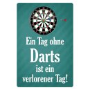 Blechschild "Tag ohne Darts verlorener Tag" 30...