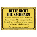 Blechschild "Bitte nicht die Nachbarn...