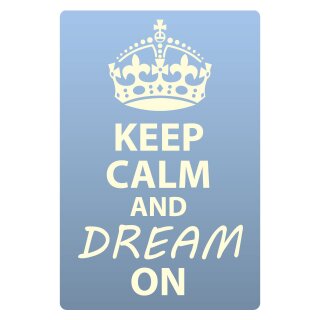 Blechschild "Keep Calm and dream on" 30 x 40 cm Dekoschild Weisheiten