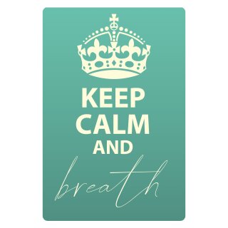 Blechschild "Keep Calm and breath" 30 x 40 cm Dekoschild Sinnspruch