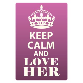 Blechschild "Keep Calm and love her" 30 x 40 cm Dekoschild Sinnspruch