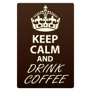 Blechschild "Keep Calm and drink Coffee" 30 x 40 cm Dekoschild Spruch des Tages