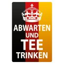 Blechschild "Abwarten und Tee trinken" 30 x 40...