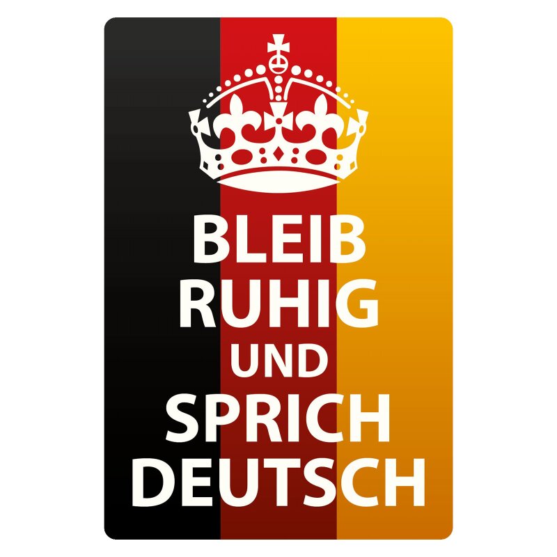 Schild Bleib ruhig und sprich deutsch, 12,99
