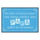 Blechschild "Name Papa gefällt mir am...