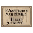 Blechschild "Männer haben auch Gefühle...