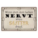 Blechschild "Wenn Leben nervt streu Glitter" 40...