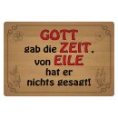 Blechschild "Gott gab Zeit von Eile nichts" 40...