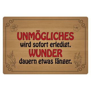 Blechschild "Unmögliches sofort Wunder dauern" 40 x 30 cm Dekoschild Tagesmotto