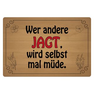 Blechschild "Wer andere jagt wird selbst müde" 40 x 30 cm Dekoschild Weisheiten