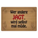 Blechschild "Wer andere jagt wird selbst...