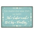 Blechschild "Mache Diät noch 10€ bis...