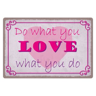 Blechschild "Do what Love what you do" 40 x 30 cm Dekoschild Lebensmotto