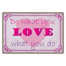 Blechschild "Do what Love what you do" 40 x 30...