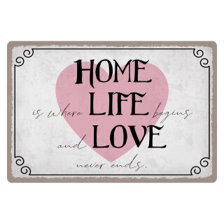 Blechschild "Home Life Love never ends" 40 x 30 cm Dekoschild Weisheiten