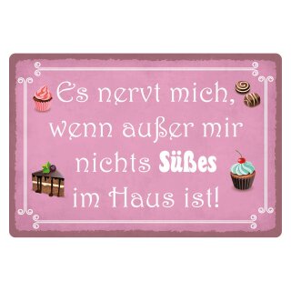 Blechschild "Nervt wenn nichts süßes im Haus" 40 x 30 cm Dekoschild Spruch des Tages