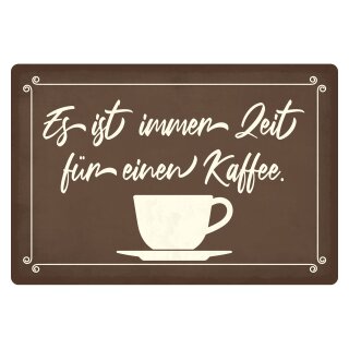 Blechschild "Es ist immer Zeit für einen Kaffee" 40 x 30 cm Dekoschild Kaffeegenuss