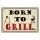 Blechschild "Born to Grill" 40 x 30 cm Dekoschild Grillen