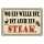 Blechschild "Wo ein Wille ist ist Steak" 40 x 30 cm Dekoschild Grillen