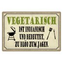 Blechschild "Vegetarisch ist indianisch" 40 x...