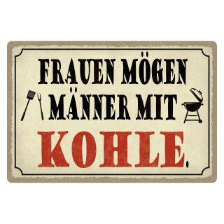 Blechschild "Frauen mögen Männer mit Kohle" 40 x 30 cm Dekoschild Beziehungsspruch