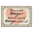 Blechschild "Es muss von Herzen kommen" 40 x 30...