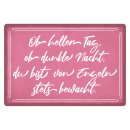 Blechschild "Ob heller Tag ob dunkle Nacht" 40...