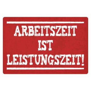 Blechschild "Arbeitszeit ist Leistungszeit" 40 x 30 cm Dekoschild Spruch Arbeit