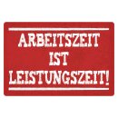 Blechschild "Arbeitszeit ist Leistungszeit" 40...