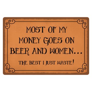 Blechschild "Most of my money beer and women" 40 x 30 cm Dekoschild Spruch Bier und Frauen