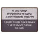 Blechschild "Our mission statement we the" 40 x...