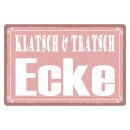 Blechschild "Klatsch & Tratsch Ecke" 40 x...