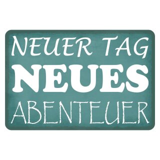Blechschild "Neuer Tag neues Abenteuer" 40 x 30 cm Dekoschild Sinnspruch