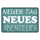 Blechschild "Neuer Tag neues Abenteuer" 40 x 30...